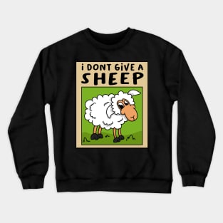 I dont give a Sheep! Crewneck Sweatshirt